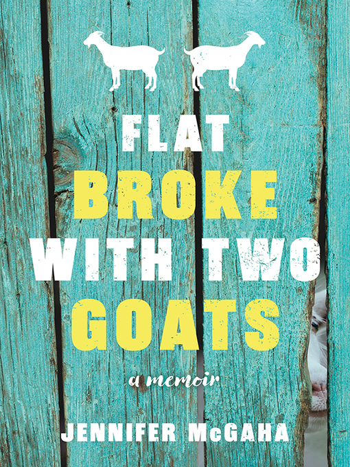 Title details for Flat Broke with Two Goats by Jennifer McGaha - Available